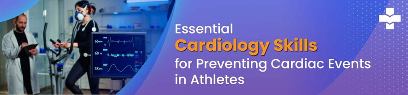 Essential Cardiology Skills for Preventing Cardiac Events in Athletes