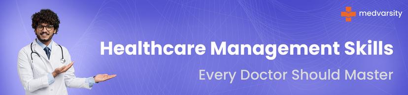 Healthcare management skills for physicians