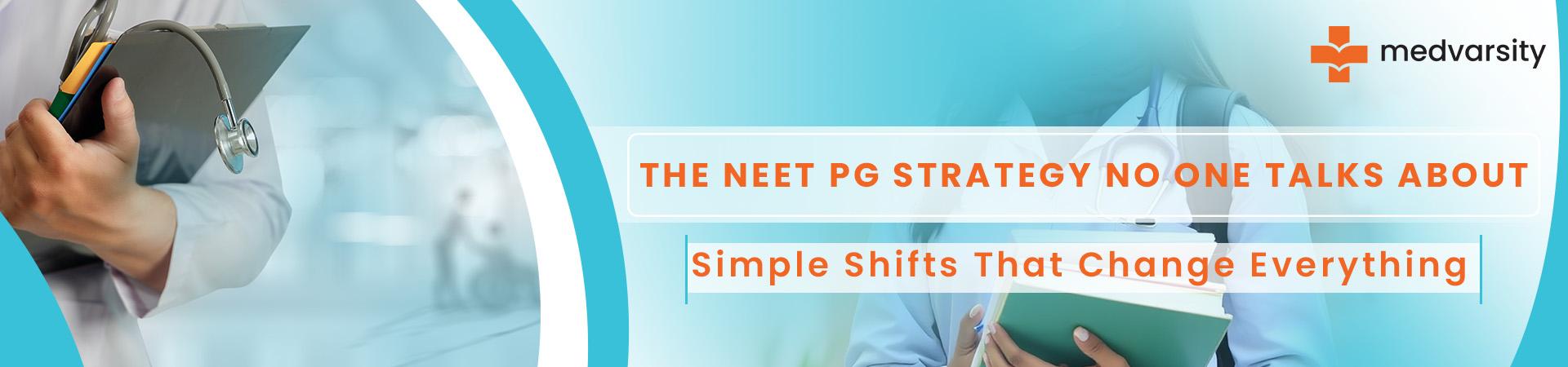 The NEET PG Strategy No One Talks About - Simple Shifts That Change Everything