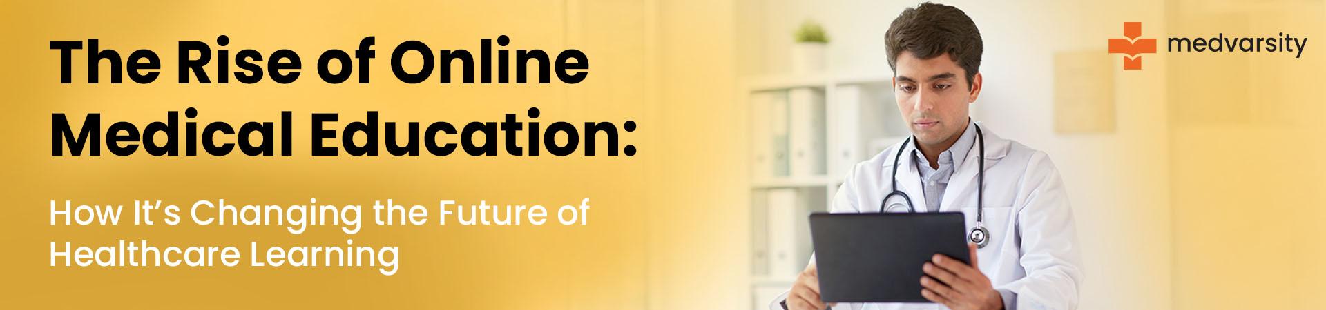 The Rise Of Online Medical Education: How It’s Changing The Future Of Healthcare Learning