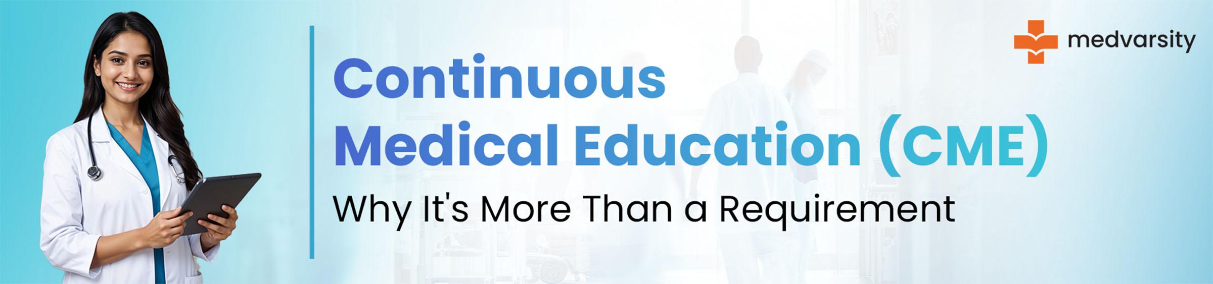 Continuous Medical Education (CME): Why It's More Than A Requirement