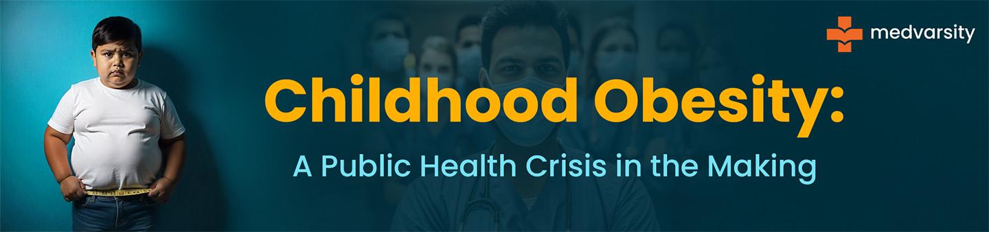 Childhood Obesity: A Public Health Crisis In The Making
