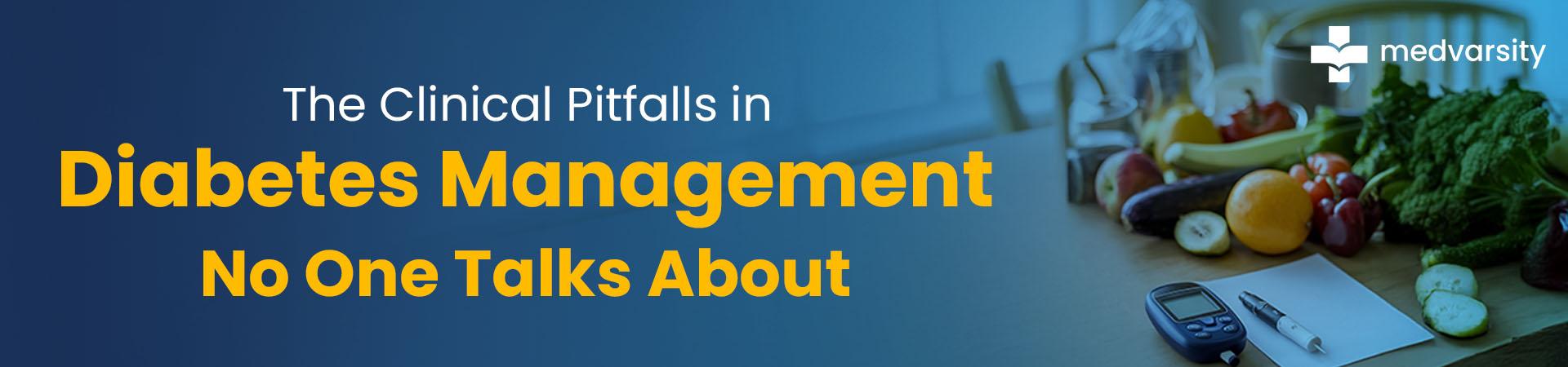 The Clinical Pitfalls In Diabetes Management No One Talks About