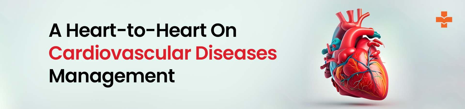 A Heart-to-Heart On Cardiovascular Diseases Management
