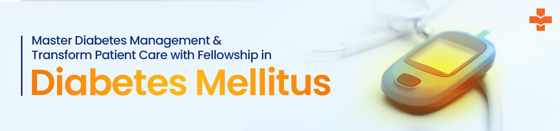 Improve Patient Outcomes With Fellowship In Diabetes Mellitus