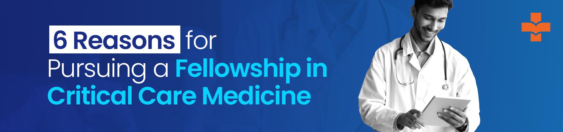 6 Reasons For Pursuing Fellowship In Critical Care Medicine