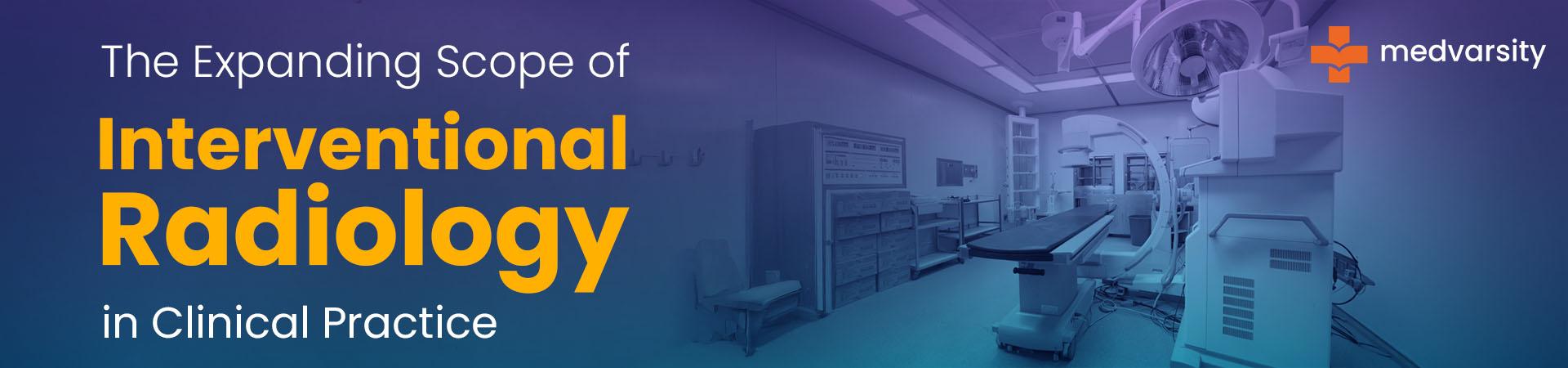 The Expanding Scope Of Interventional Radiology In Clinical Practice
